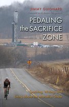 The Seventh Generation: Survival, Sustainability, Sustenance in a New Nature - Pedaling the Sacrifice Zone