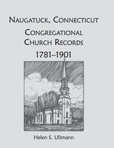 Naugatuck, Conneticut Congregational Church Records, 1781-1901