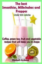 The best Smoothies, Milkshakes and Frappes under 300 calories