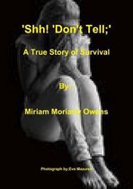 'Shh! 'Don't Tell'; A True Story Of Survival