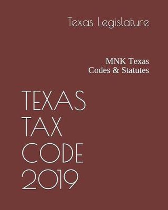 Texas Tax Code 2019 9781091370258 Texas Legislature Boeken