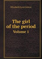 The girl of the period Volume 1