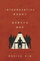 The Interrogation Rooms of the Korean War – The Untold History