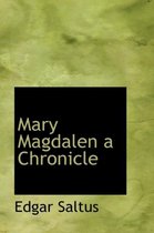 Mary Magdalen a Chronicle