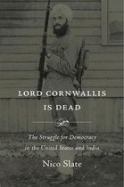 Lord Cornwallis Is Dead – The Struggle for Democracy in the United States and India