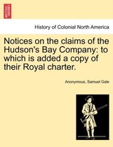 Notices on the Claims of the Hudson's Bay Company