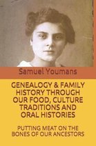 Genealogy & Family History Through Our Food, Culture Traditions and Oral Histories