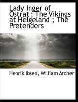 Lady Inger of Ostrat; The Vikings at Helgeland; The Pretenders
