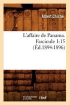 Histoire- L'Affaire de Panama. Fascicule 1-15 (�d.1894-1896)