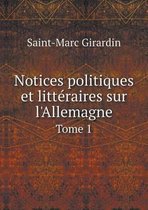 Notices politiques et litteraires sur l'Allemagne Tome 1