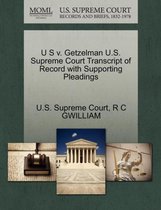 U S V. Getzelman U.S. Supreme Court Transcript of Record with Supporting Pleadings