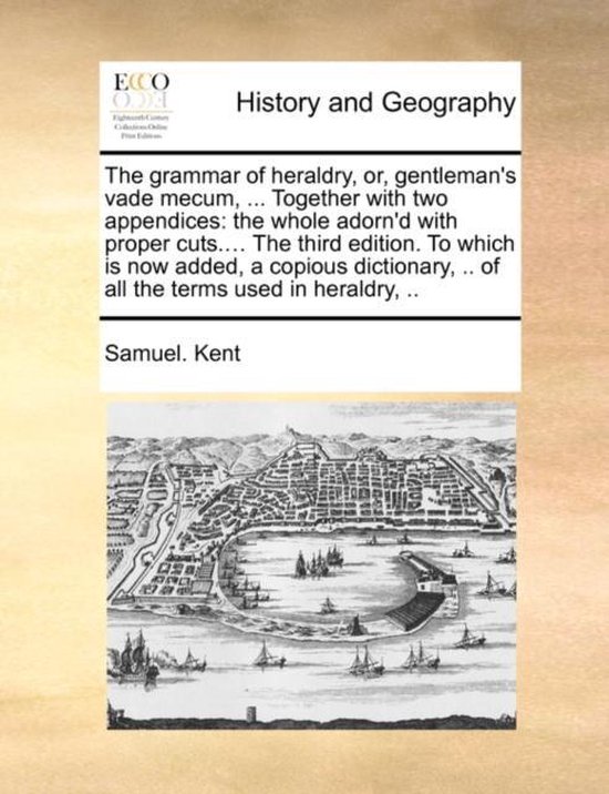 The Grammar of Heraldry, Or, Gentleman's Vade Mecum, ... Tog ... - cover