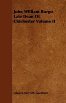 John William Burgo Late Dean Of Chichester Volume II