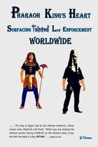 Pharaoh King's Heart Surfacing Tainted Law Enforcement Worldwide