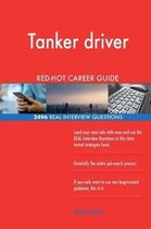 Tanker Driver Red-Hot Career Guide; 2496 Real Interview Questions