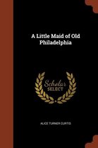 A Little Maid of Old Philadelphia