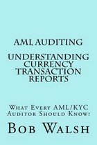 AML Auditing - Understanding Currency Transaction Reports