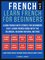 Learn French For Beginners 3 - French - Learn French for Beginners - Learn French With Stories for Beginners (Vol 2)