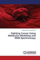 Fighting Cancer Using Molecular Modeling and NMR Spectroscopy