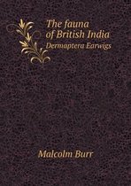 The fauna of British India Dermaptera Earwigs