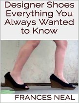 Designer Shoes: Everything You Always Wanted to Know