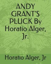 Andy Grant's Pluck by Horatio Alger, Jr.