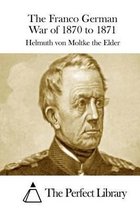The Franco German War of 1870 to 1871