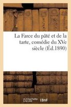 La Farce Du Pate Et de La Tarte, Comedie Du Xve Siecle, Arrangee En Vers Modernes
