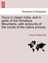 Tours in Upper India, and in Parts of the Himalaya Mountains, with Accounts of the Courts of the Native Princes. Vol.II