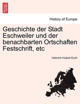 Geschichte Der Stadt Eschweiler Und Der Benachbarten Ortschaften Festschrift, Etc Dritter Theil