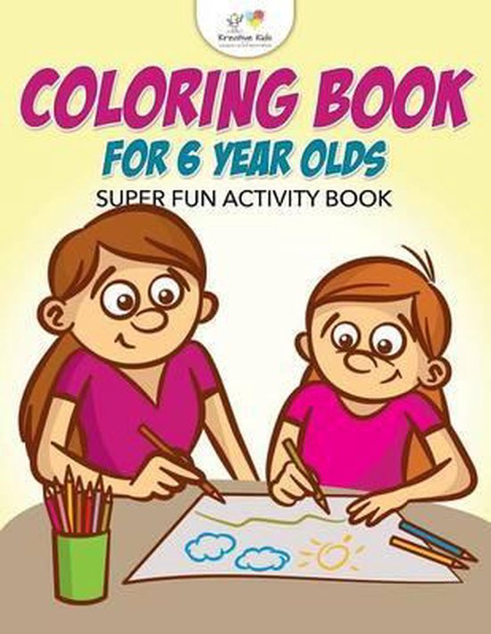 Coloring Book for 6 Year Olds Super Fun Activity Book, Kreative Kids
