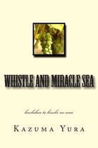 Whistle and Miracle Sea