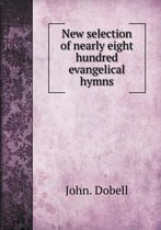 New selection of nearly eight hundred evangelical hymns