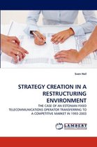 Strategy Creation in a Restructuring Environment