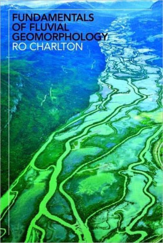 Boek 'Fundamentals of Fluvial Geomorphology' door Ro Charlton, met een luchtbeeld van een meanderende rivier in groen en blauw.