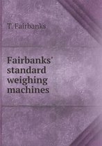 Fairbanks' standard weighing machines