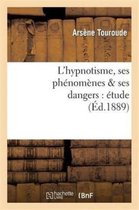 L'Hypnotisme, Ses Phenomenes & Ses Dangers