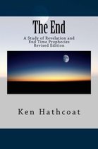 The End: A Study of Revelation and End Time Prophecies