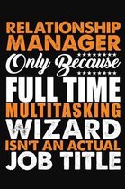 Relationship Manager Only Because Full Time Multitasking Wizard Isnt An Actual Job Title