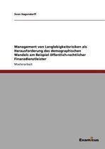 Management von Langlebigkeitsrisiken als Herausforderung des demographischen Wandels am Beispiel oeffentlich-rechtlicher Finanzdienstleister