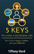 5 Keys to Living a Successful Life