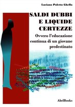 Saldi, dubbi e liquide certezze - ovver - L'educazione continua di un giovane predestinato - Luciano Poletto Ghella