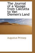 The Journal of a Voyage from Calcutta to Van Diemen's Land