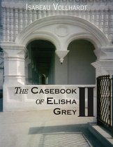 The Casebook of Elisha Grey - The Casebook of Elisha Grey II