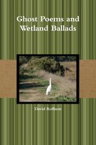 Ghost Poems and Wetland Ballads