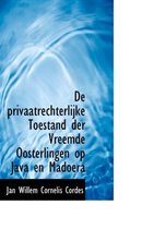 de Privaatrechterlijke Toestand Der Vreemde Oosterlingen Op Java En Madoera