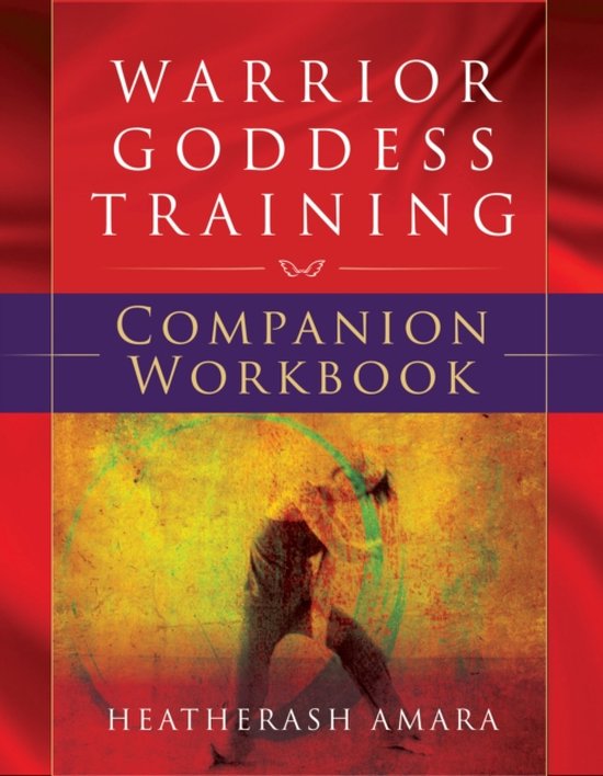 Warrior Goddess Training Companion Workbook par Heatherash Amara, avec une couverture rouge, violette et jaune et une femme dans une pose dynamique.