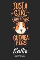 Just A Girl Who Loves Guinea Pigs - Kallie - Notebook