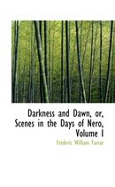 Darkness and Dawn, or, Scenes in the Days of Nero, Volume I