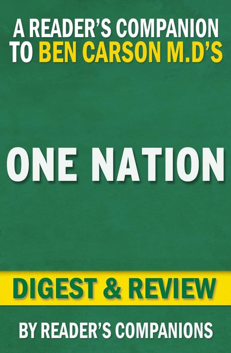 One Nation: What We Can All Do to Save America's Future By Ben Carson M.D. and Candy Carson Digest & Review